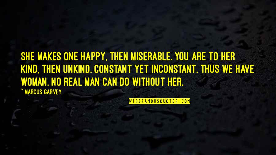 Lejona Espa A Quotes By Marcus Garvey: She makes one happy, then miserable. You are