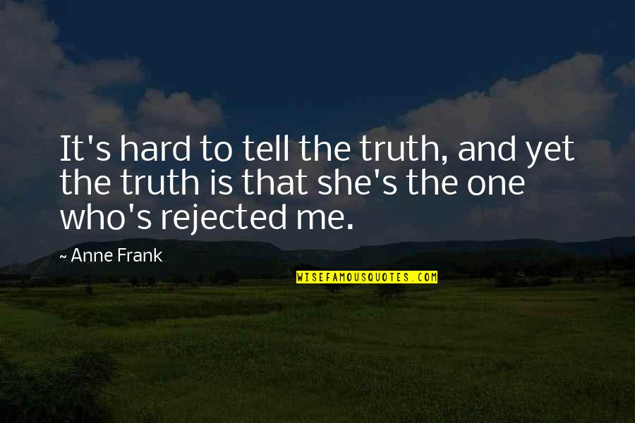 Lejournal Montreal Quotes By Anne Frank: It's hard to tell the truth, and yet