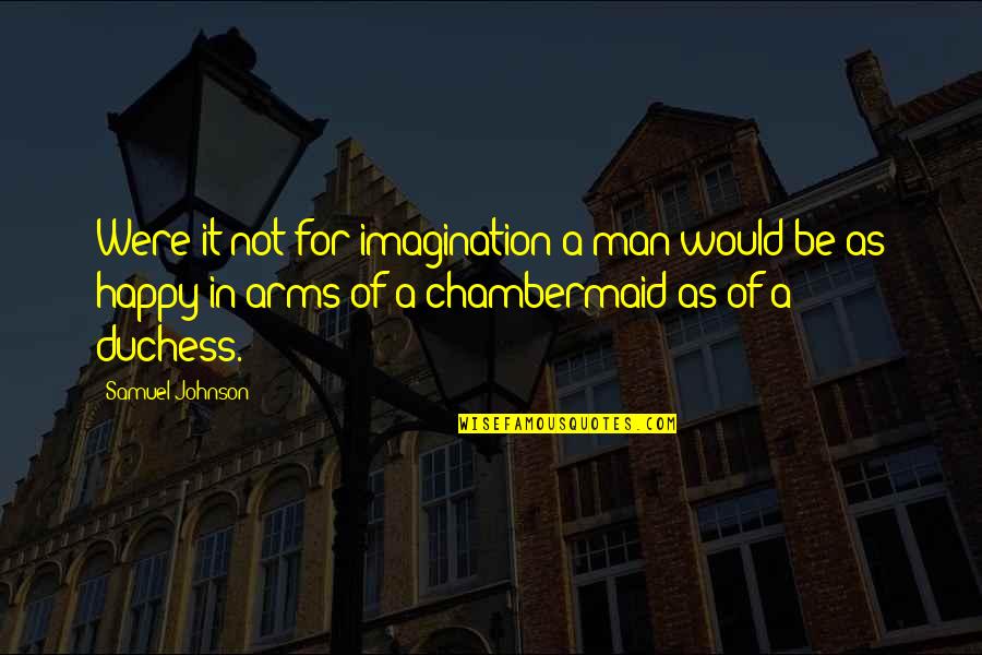 Lekang Filter Quotes By Samuel Johnson: Were it not for imagination a man would