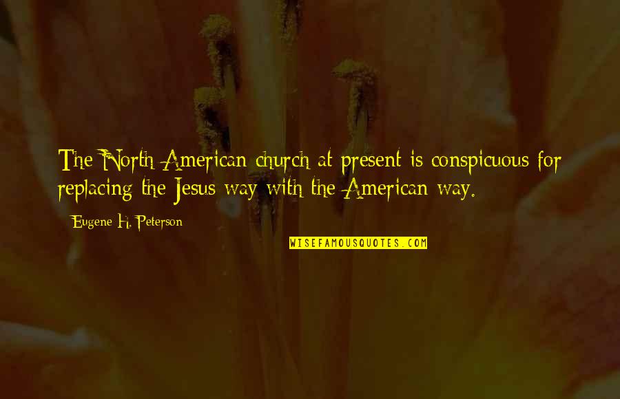 Lekcja Polskiego Quotes By Eugene H. Peterson: The North American church at present is conspicuous Lekcja Polskiego Quotes By Eugene H. Peterson: The North American church at present is conspicuous