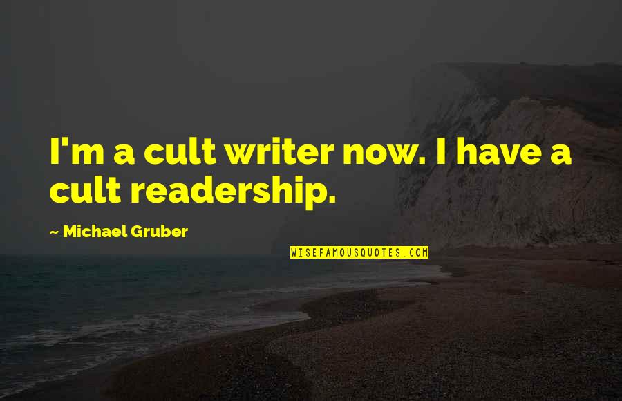 Leke Alder Quotes By Michael Gruber: I'm a cult writer now. I have a