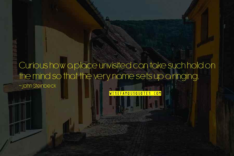 Lekh Quotes By John Steinbeck: Curious how a place unvisited can take such
