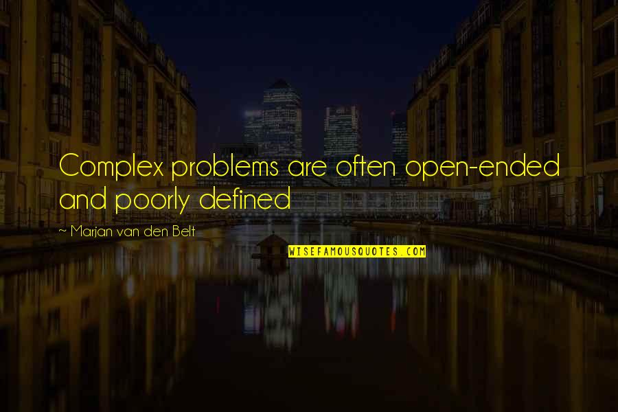 Lekic Quotes By Marjan Van Den Belt: Complex problems are often open-ended and poorly defined Lekic Quotes By Marjan Van Den Belt: Complex problems are often open-ended and poorly defined