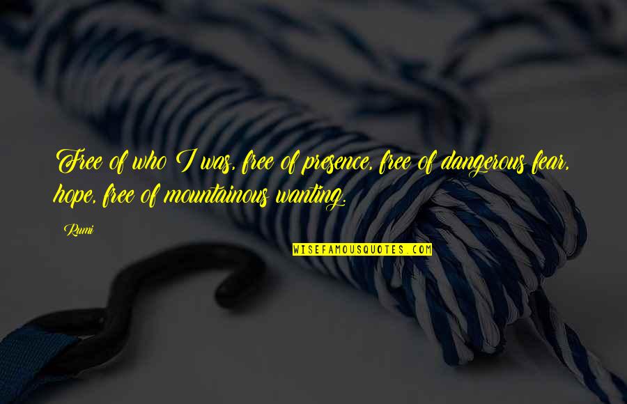 Lekka Quotes By Rumi: Free of who I was, free of presence,