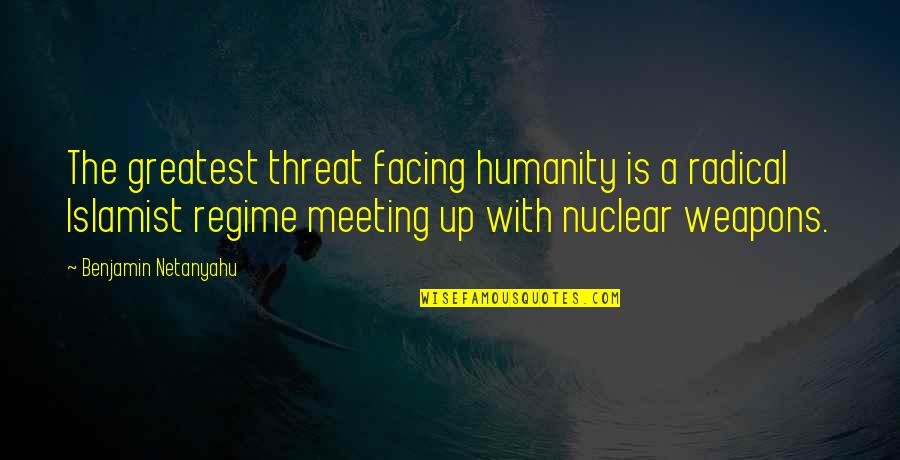 Lekkend Quotes By Benjamin Netanyahu: The greatest threat facing humanity is a radical Lekkend Quotes By Benjamin Netanyahu: The greatest threat facing humanity is a radical