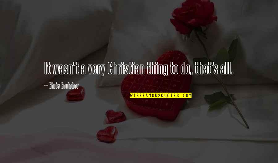 Lekker Bikes Quotes By Chris Crutcher: It wasn't a very Christian thing to do, Lekker Bikes Quotes By Chris Crutcher: It wasn't a very Christian thing to do,