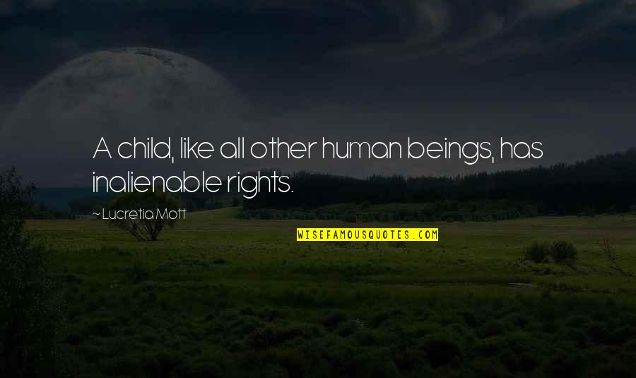 Lekker Bikes Quotes By Lucretia Mott: A child, like all other human beings, has Lekker Bikes Quotes By Lucretia Mott: A child, like all other human beings, has