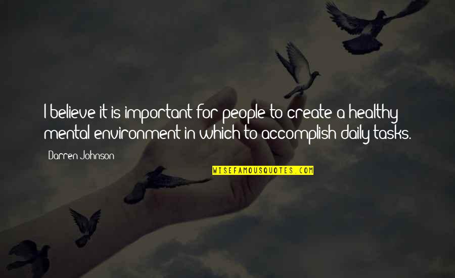 Lekker Dudu Quotes By Darren Johnson: I believe it is important for people to Lekker Dudu Quotes By Darren Johnson: I believe it is important for people to