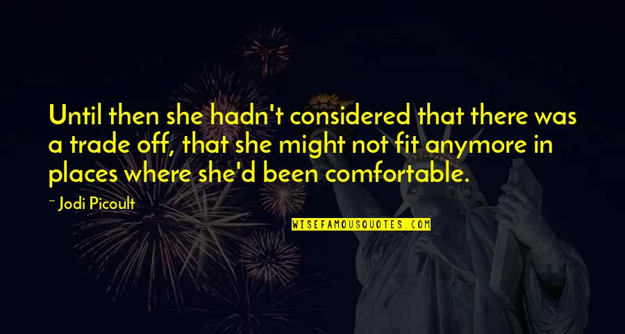 Lekker Dudu Quotes By Jodi Picoult: Until then she hadn't considered that there was