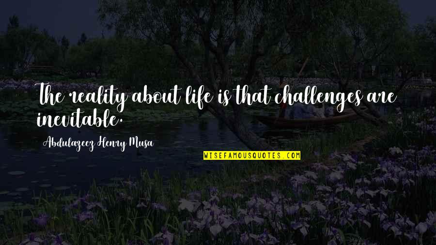 Lekker Slaap Quotes By Abdulazeez Henry Musa: The reality about life is that challenges are