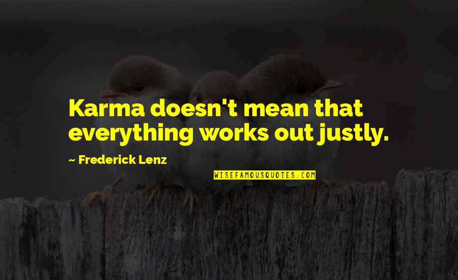 Lekker Vrydag Quotes By Frederick Lenz: Karma doesn't mean that everything works out justly.