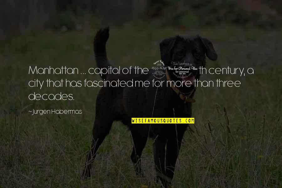 Lekker Vrydag Quotes By Jurgen Habermas: Manhattan ... capital of the 20th century, a