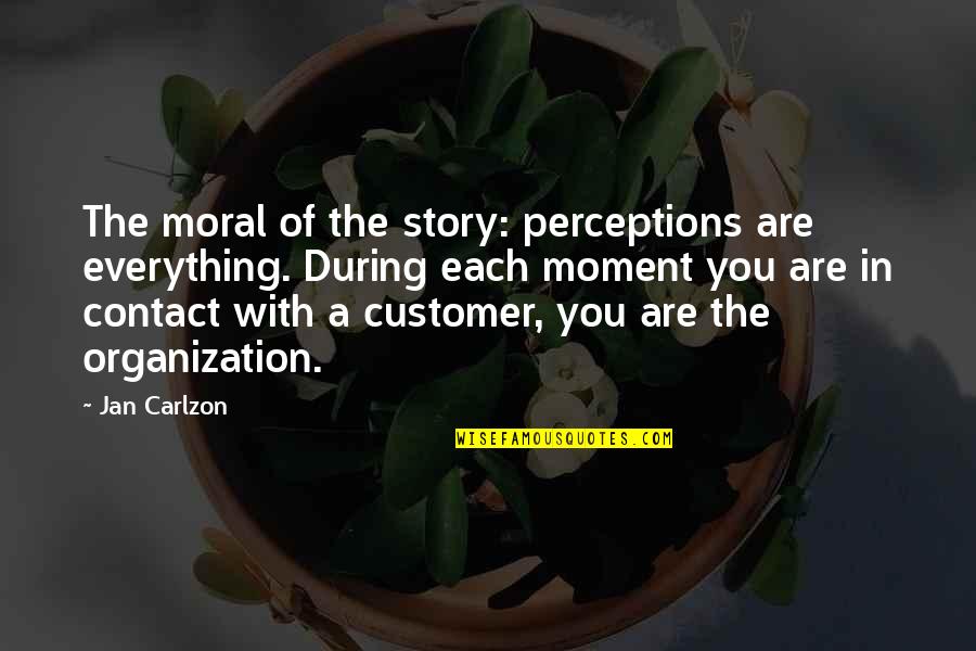 Lekker Werk Quotes By Jan Carlzon: The moral of the story: perceptions are everything.