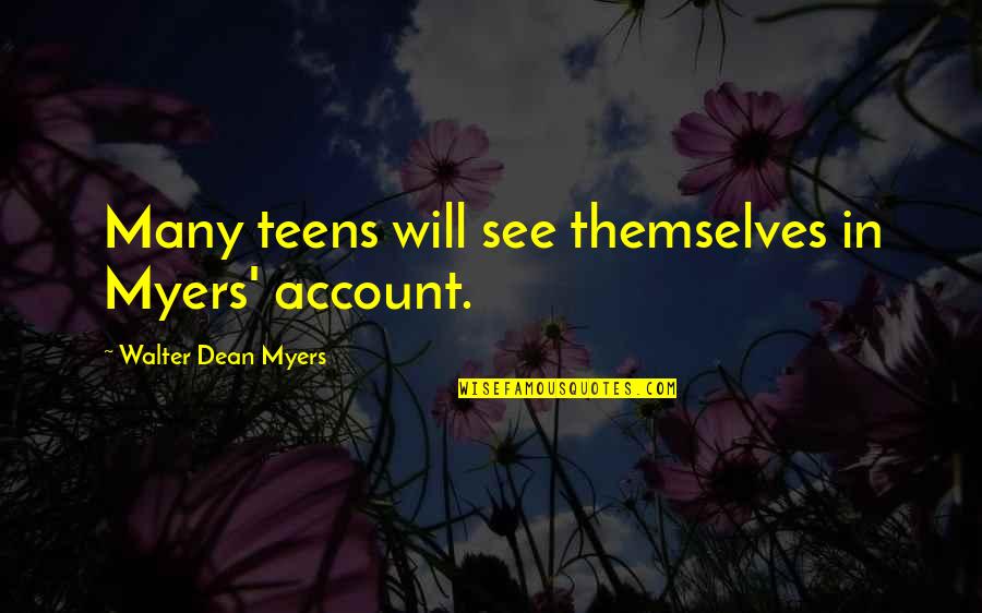 Lekkos Quotes By Walter Dean Myers: Many teens will see themselves in Myers' account. Lekkos Quotes By Walter Dean Myers: Many teens will see themselves in Myers' account.