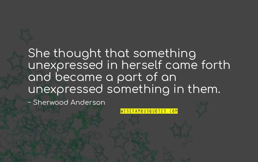 Lekkostrawna Quotes By Sherwood Anderson: She thought that something unexpressed in herself came