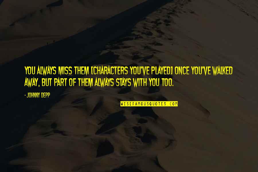 Lekman Assembly Quotes By Johnny Depp: You always miss them [characters you've played] once