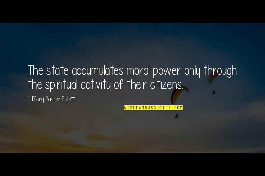 Lekotek Quotes By Mary Parker Follett: The state accumulates moral power only through the