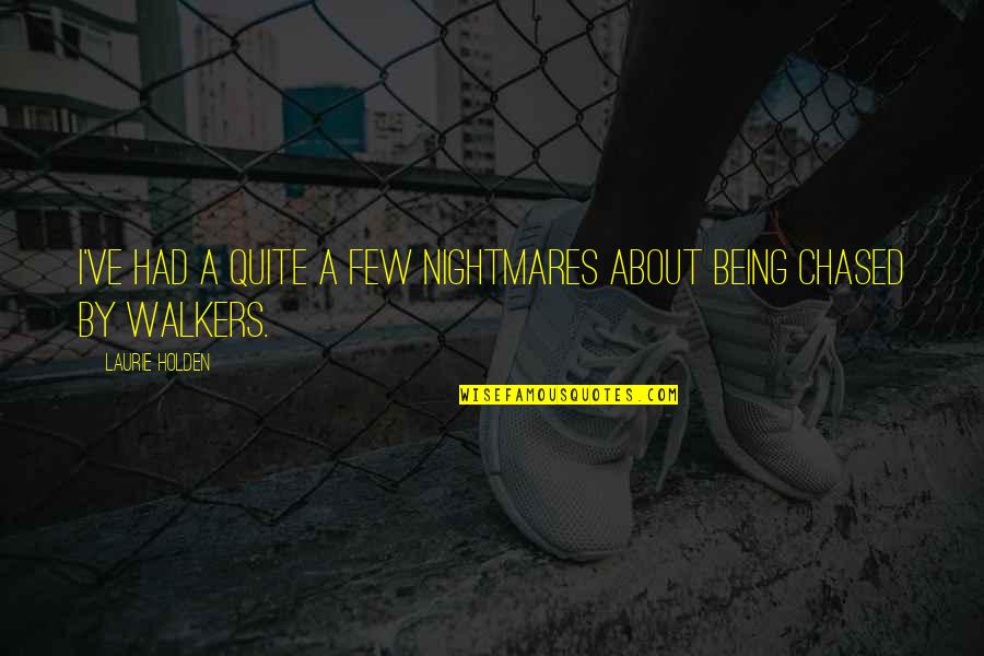 Lektion Led Quotes By Laurie Holden: I've had a quite a few nightmares about Lektion Led Quotes By Laurie Holden: I've had a quite a few nightmares about