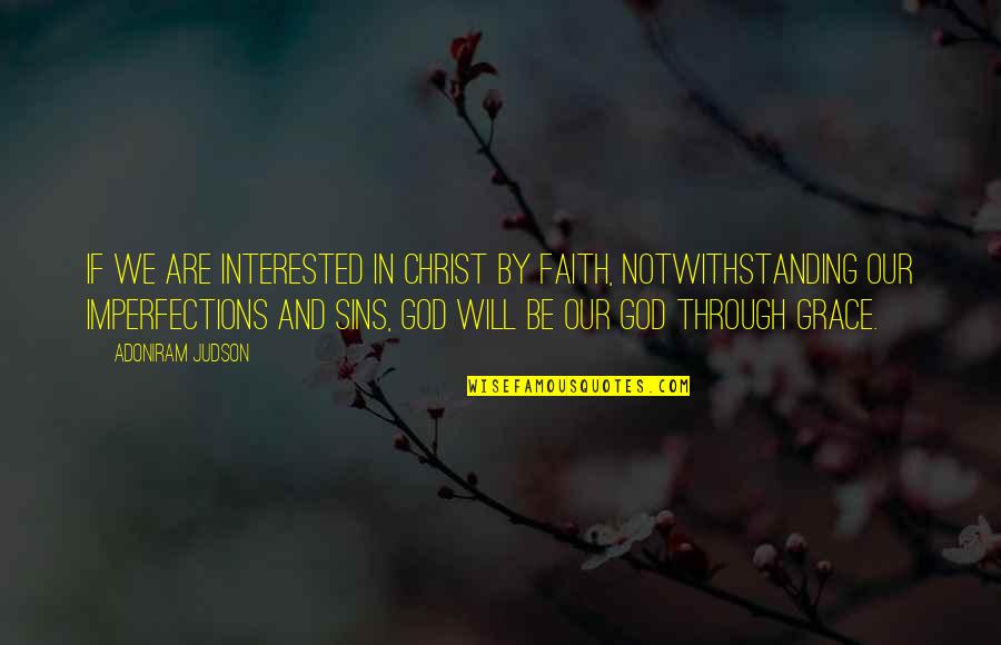 Lelah Mengalah Quotes By Adoniram Judson: If we are interested in Christ by faith,