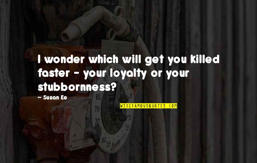 Lelaki Tak Guna Quotes By Susan Ee: I wonder which will get you killed faster