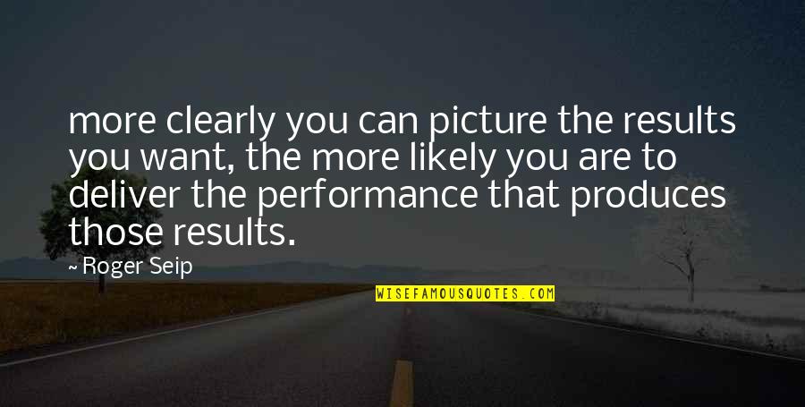 Lelas Perfume Quotes By Roger Seip: more clearly you can picture the results you Lelas Perfume Quotes By Roger Seip: more clearly you can picture the results you