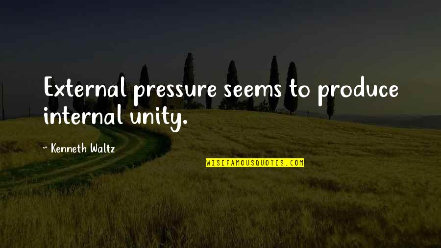Lelde Feldmane Quotes By Kenneth Waltz: External pressure seems to produce internal unity. Lelde Feldmane Quotes By Kenneth Waltz: External pressure seems to produce internal unity.