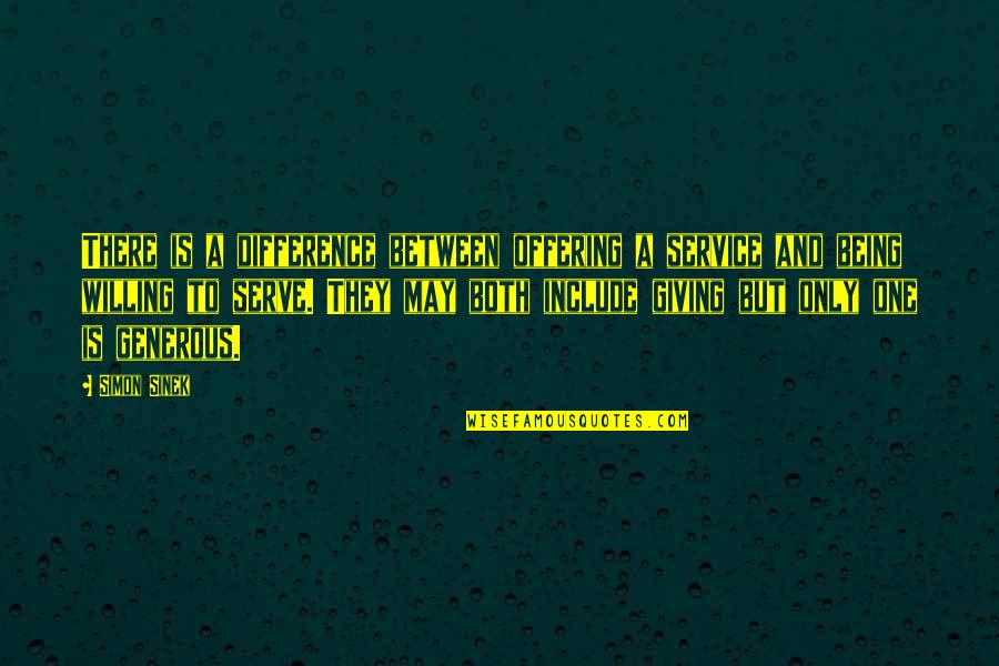 Lelde Kalmite Quotes By Simon Sinek: There is a difference between offering a service Lelde Kalmite Quotes By Simon Sinek: There is a difference between offering a service