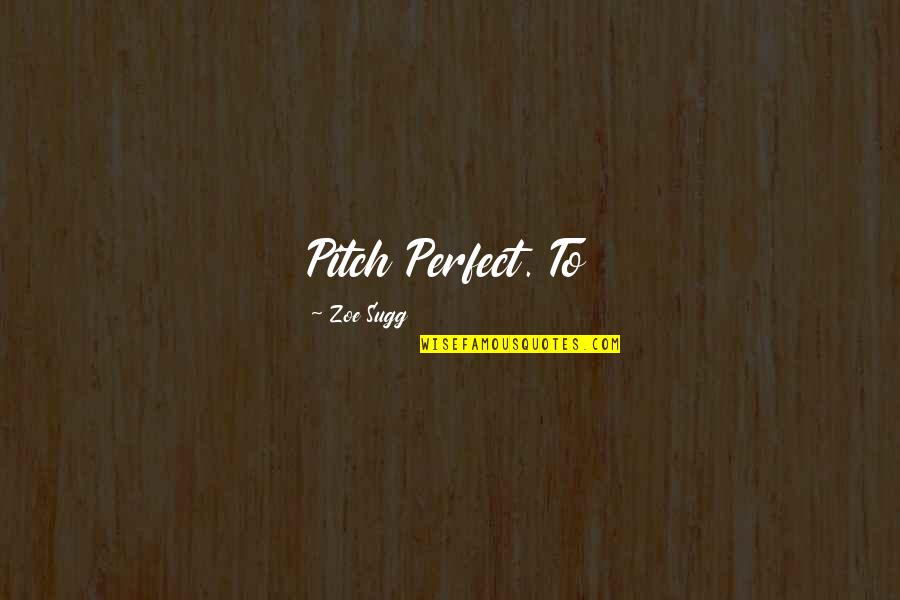 Lele Quotes By Zoe Sugg: Pitch Perfect. To