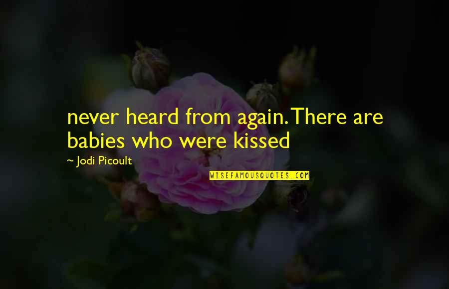 Lelehan Quotes By Jodi Picoult: never heard from again. There are babies who Lelehan Quotes By Jodi Picoult: never heard from again. There are babies who