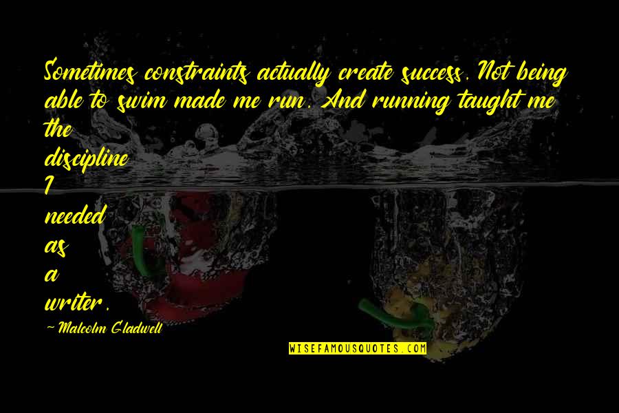 Lelehan Quotes By Malcolm Gladwell: Sometimes constraints actually create success. Not being able Lelehan Quotes By Malcolm Gladwell: Sometimes constraints actually create success. Not being able