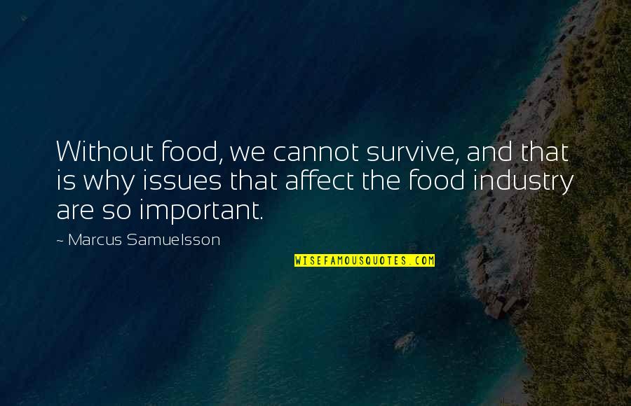 Lelita Cannon Quotes By Marcus Samuelsson: Without food, we cannot survive, and that is