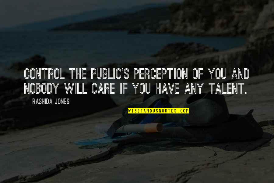 Lello Bookstore Quotes By Rashida Jones: Control the public's perception of you and nobody