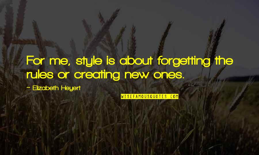 Lelouch Famous Quotes By Elizabeth Heyert: For me, style is about forgetting the rules