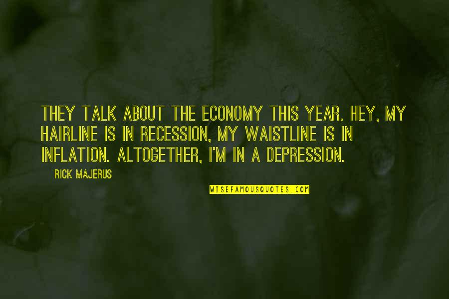 Lelouch Quotes By Rick Majerus: They talk about the economy this year. Hey,