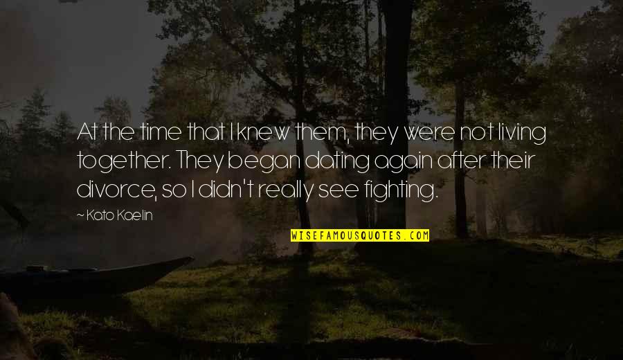 Lelund Bentz Quotes By Kato Kaelin: At the time that I knew them, they Lelund Bentz Quotes By Kato Kaelin: At the time that I knew them, they