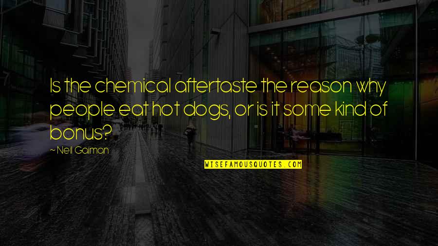 Lemaistre Md Quotes By Neil Gaiman: Is the chemical aftertaste the reason why people