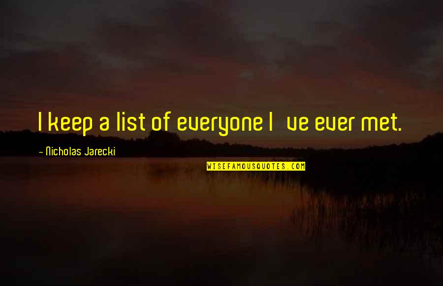 Lemaitre Pronunciation Quotes By Nicholas Jarecki: I keep a list of everyone I've ever