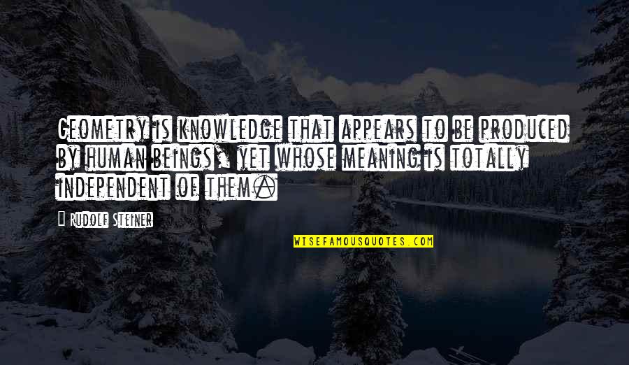 Lemarque Sheppard Quotes By Rudolf Steiner: Geometry is knowledge that appears to be produced Lemarque Sheppard Quotes By Rudolf Steiner: Geometry is knowledge that appears to be produced