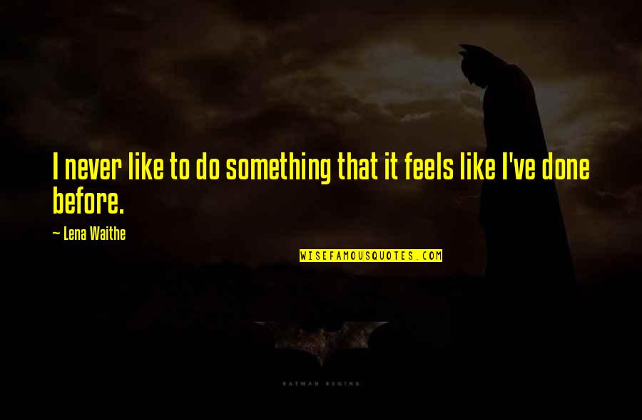 Lemarque Tx Quotes By Lena Waithe: I never like to do something that it