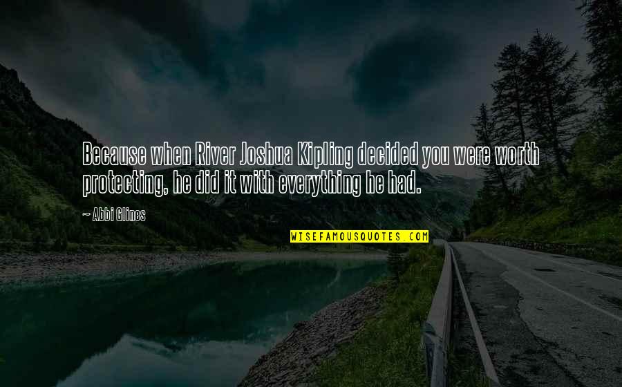 Lemassena William Quotes By Abbi Glines: Because when River Joshua Kipling decided you were Lemassena William Quotes By Abbi Glines: Because when River Joshua Kipling decided you were
