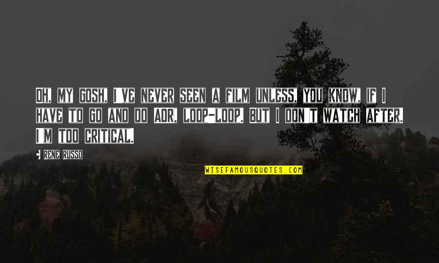 Lembar Disposisi Quotes By Rene Russo: Oh, my gosh, I've never seen a film