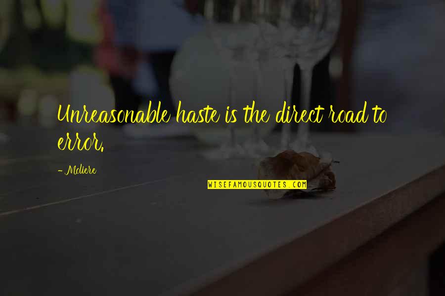 Lembar Quotes By Moliere: Unreasonable haste is the direct road to error.