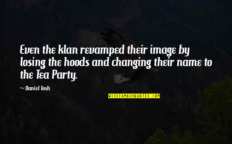 Lembas Bread Quote Quotes By Daniel Tosh: Even the klan revamped their image by losing Lembas Bread Quote Quotes By Daniel Tosh: Even the klan revamped their image by losing