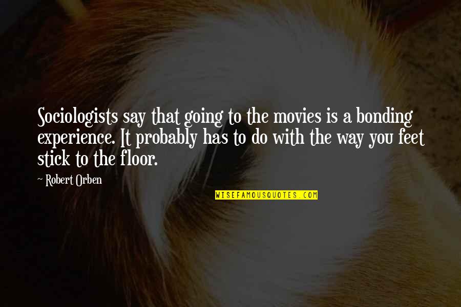 Lembcke Cynthia Quotes By Robert Orben: Sociologists say that going to the movies is