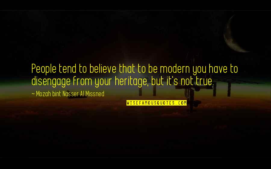 Lembcke Spitting Quotes By Mozah Bint Nasser Al Missned: People tend to believe that to be modern Lembcke Spitting Quotes By Mozah Bint Nasser Al Missned: People tend to believe that to be modern