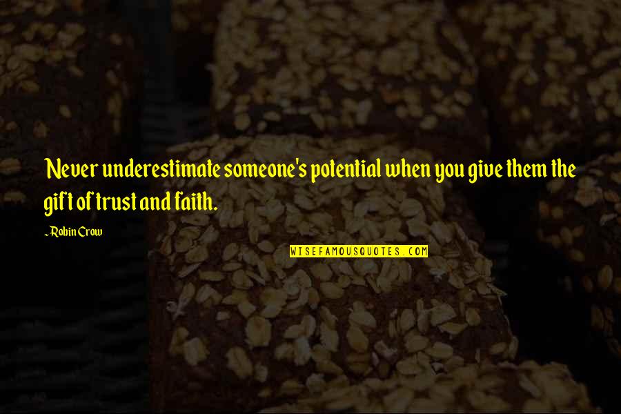 Lemberger Verlag Quotes By Robin Crow: Never underestimate someone's potential when you give them Lemberger Verlag Quotes By Robin Crow: Never underestimate someone's potential when you give them