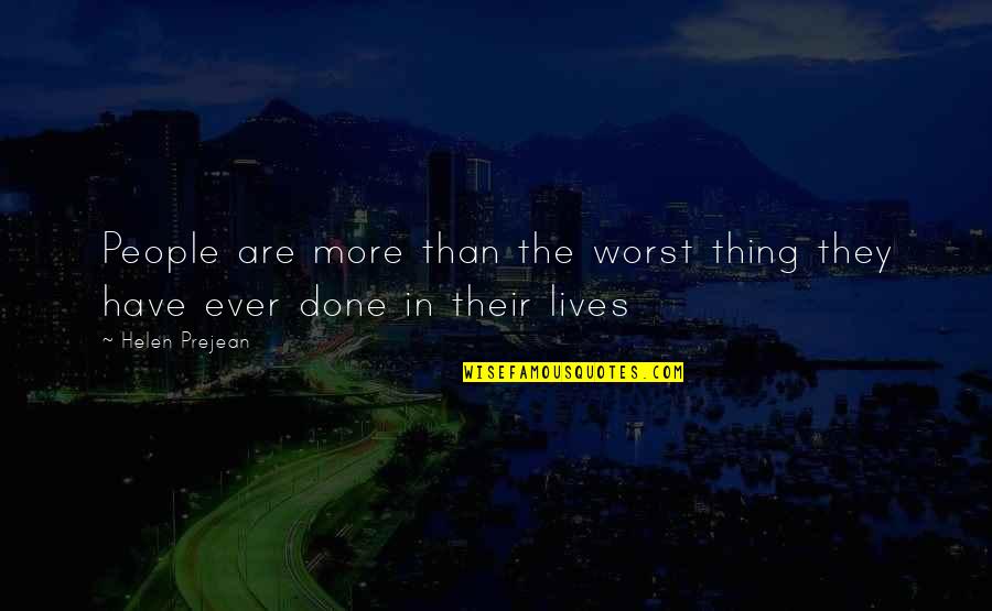 Lembi Buchanan Quotes By Helen Prejean: People are more than the worst thing they