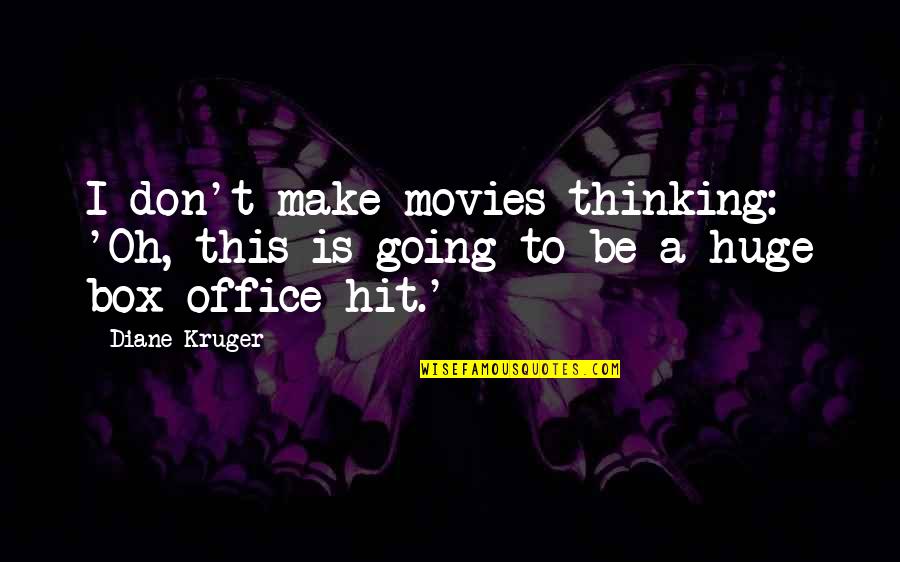 Lembke Masonry Quotes By Diane Kruger: I don't make movies thinking: 'Oh, this is
