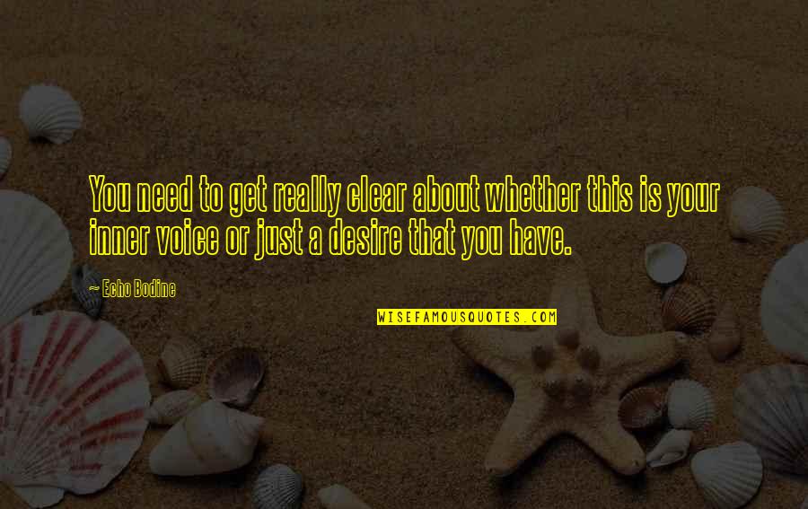 Lembke Masonry Quotes By Echo Bodine: You need to get really clear about whether Lembke Masonry Quotes By Echo Bodine: You need to get really clear about whether