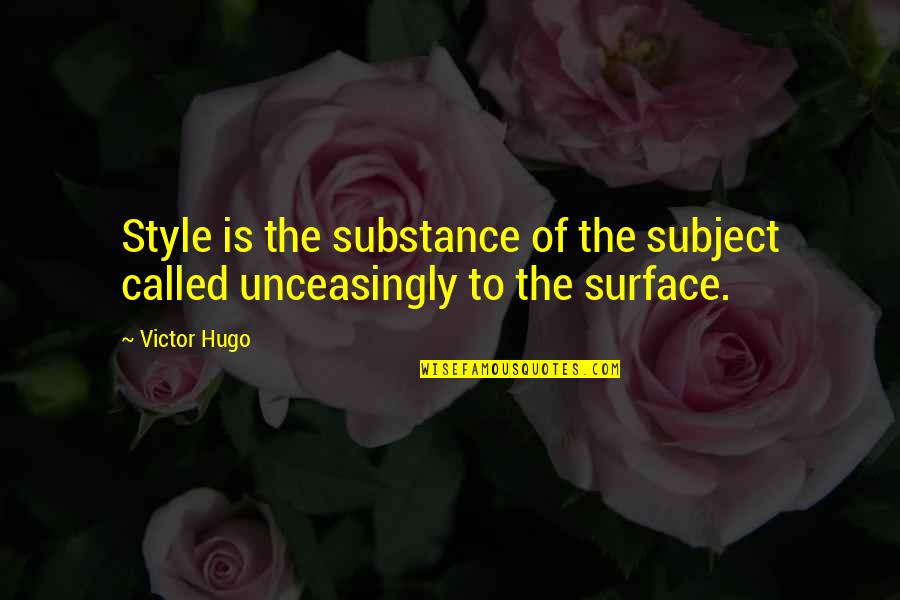 Lembramo Nos Quotes By Victor Hugo: Style is the substance of the subject called